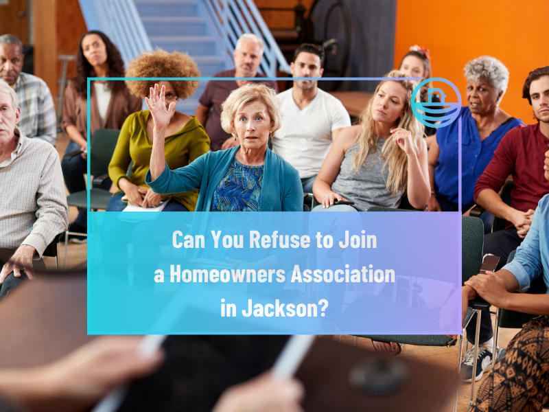 Can You Refuse to Join a Homeowners Association in Jackson?